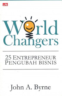Image of World Changers: 25 Entrepreneur pengaruh Bisnis
