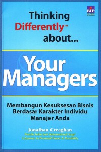 Image of Thinking Differently About Your Managers: Membangun Kesuksesan Bisnis berdasarkan karakter Individu Manajer Anda