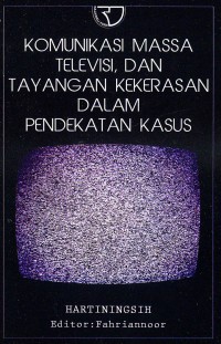 Image of Komunikasi Massa Televisi, Dan Tayangan Kekerasan Dalam Pendekatan Kasus