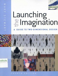 Image of Launching the Imagination: a Guide to Two-Dimensional Design