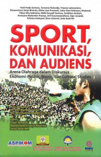 Image of Sport, Komunikasi dan Audiens: Arena Olahraga dalam Diskursus Ekonomi-Politik, Bisnis dan Cultural Studies