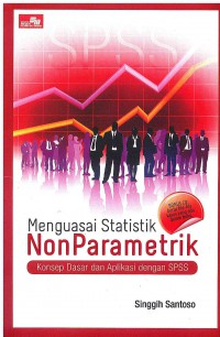 Image of Menguasai Statistik Non Parametrik: Konsep Dasar dan Aplikasi dengan SPSS