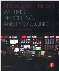 Image of Broadcast News: Writing, Reporting, and Producing 6 Ed.