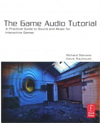 Image of The Game Audio Tutorial: Practical Guide to Sound and Music for Interactive Games