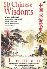 Image of 50 Chinese Wisdoms: Disadur dari Sejarah dan Budaya China Klasik untuk diterapkan dalam Dunia Modern dan Kehidupan Sehari-hari