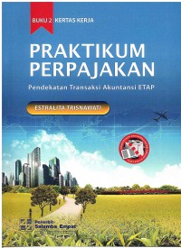 Image of Praktikum Perpajakan: Pendekatan Transaksi Akuntansi ETAP Buku 2