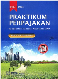 Image of Praktikum Perpajakan: Pendekatan Transaksi Akuntansi ETAP Buku 1