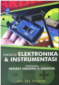 Image of Pengantar Elektronika dan Instrumentasi: Pendekatan Project Arduino dan Android