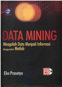 Image of Data Mining: Mengolah Data Menjadi Informasi Menggunakan Matlab