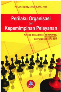 Image of Perilaku Organisasi dan Kepemimpinan Pelayanan: Konsep dan Aplikasi Administrasi, manajemen, dan Organisasi Modern