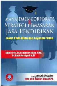 Image of Manajemen Corporate dan Strategi Pemasaran Jasa Pendidikan: Fokus pada Mutu dan layanan Prima