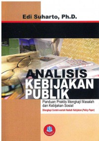 Image of Analisis Kebijakan Publik: Panduan Praktis Mengkaji Masalah dan Kebijakan Sosial