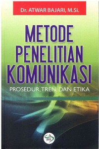 Image of Metode Penelitian Komunikasi: Prosedur, Tren, Dan Etika