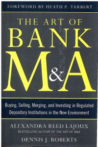 Image of The Art of Bank M&A: Buying, Selling, Merging, and Investing in Regulated Depository Institutions in the New Environment