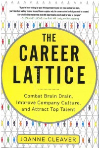 Image of The Career Lattice: Combat Brain Drain, Improve Company Culture, and Attract Top Talent