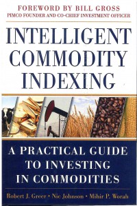 Image of Intelligent Commodity Indexing: A Practical Guide to Investing in Commodities
