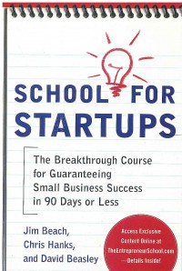 Image of School for Startups: The Breakthrough Course for Guaranteeing Small Business Success in 90 Days or Less