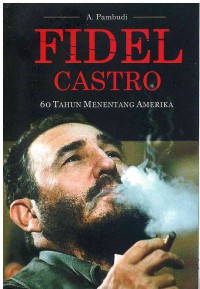 Image of Fidel Castro: 60 Tahun Menentang Amerika