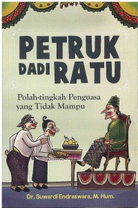 Image of Petruk Dadi Ratu: Polah-tingkah Penguasa yang Tidak Mampu
