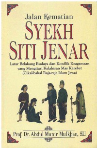 Image of Jalan Kematian Syekh Siti Jenar: Latar Belakang Budaya dan Konflik Keagamaan yang Mengitari Kelahiran Mas Karebet (Cikal-bakal Raja-Raja Islam Jawa)