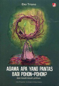 Image of Agama Apa Yang Pantas Bagi Pohon-Pohon? dan Kisah-Kisah Pilihan