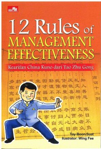 Image of 12 Rules of Management Effectiveness: Kearifan China Kuno dari Tao Zhu Gong