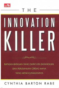 Image of The Innovation Killer: Batasan-Batasan yang Dapat Kita Bayangkan, Dan Perusahaan Cerdas mana yang Menggunakannya