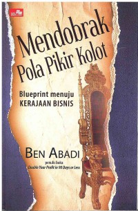 Image of Mendobrak Pola Pikir Kolot: Blueprint menuju Kerajaan Bisnis
