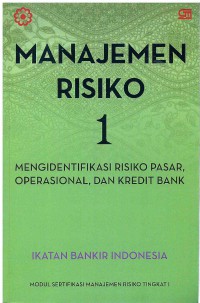 Image of Manajemen Risiiko 1: Mengidentifikasi Risiko Pasar, Operasional, dan Kredit Bank