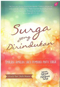 Image of Surga yang Dirindukan: Amalan-amalan Sakti Pembuka Pintu Surga