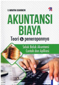 Image of Akuntansi Biaya: Teori dan Penerapannya: Seluk Beluk Akuntansi Contoh dan Aplikasinya