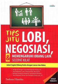 Image of Tips Jitu Lobi, Negosiasi, dan Mempengaruhi Orang Lain Secepat Kilat