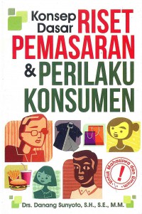 Image of Konsep Dasar Riset Pemasaran dan Perilaku Konsumen