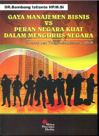 Image of Gaya Manajemen Bisnis VS Peran Negara Kuat Dalam Mengurus Negara: Konsep dan Teori Administrasi Publik