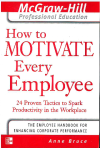 Image of How to Motivate Every Employee: 24 Proven Tactics to Spark Productivity in the Workplace (The McGraw-Hill Professional Education Series)