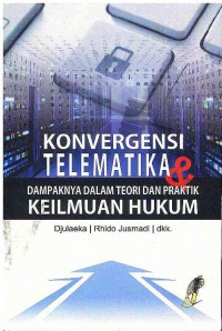 Image of Konvergensi Telematika dan Dampaknya dalam Teori dan Praktik Keilmuan Hukum