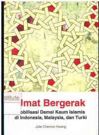 Image of Umat Bergerak : Mobilisasi Damai Kaum Islamis di Indonesia, Malaysia, dan Turki