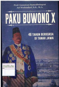 Image of Paku Buwono X : 46 Tahun Berkuasa di Tanah Jawa