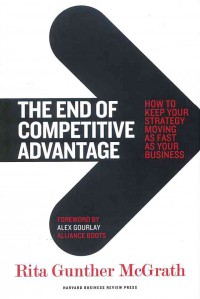 Image of The End of Competitive Advantage : How to Keep Your Strategy Moving As Fast As your Business