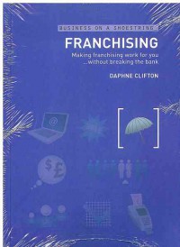 Image of Franchising: Making franchising work for you...without breaking the bank