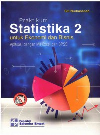 Image of Praktikum Statistika 2 Untuk Ekonomi dan Bisnis : Aplikasi dengan Ms Excel dan SPSS