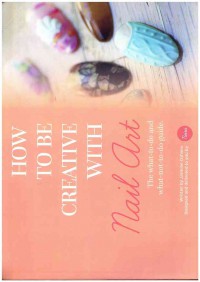 Image of How To Be Creative With nail Art : The What-to-do and What-not-to-do Guide