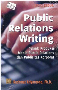 Image of Public Relations Writing : Teknik Produksi Media Public Relations dan Publisitas Korporat Edisi 2
