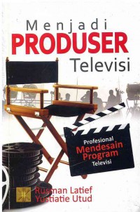 Image of Menjadi Produser Televisi : Profesional Mendesain Program Televisi
