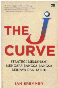 Image of The J Curve : Strategi Memahami Mengapa Bangsa-Bangsa Berjaya dan Jatuh