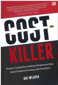 Image of Cost Killer : Panduan 3 Langkah Besar Melakukan Penghematan Biaya dengan Pendekatan Terobosan pada Proses Bisnis