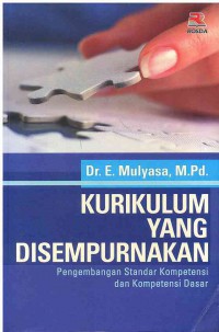 Image of Kurikulum yang disempurnakan: pengembangan standar kompetensi dan kompetensi dasar