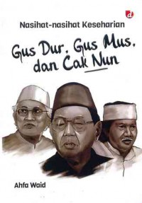 Image of Nasihat-nasihat Gus Dur, Gus Mus, dan Cak Nun