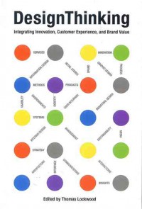 Image of Design Thinking : Integrating Innovation, Customer Experience, and Brand value
