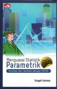 Image of Menguasai Statistik Parametrik : Konsep dan Aplikasi dengan SPSS